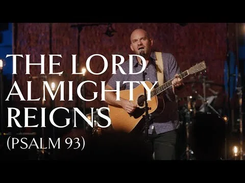 The Lord Almighty Reigns (Psalm 93) official video thumbnail
