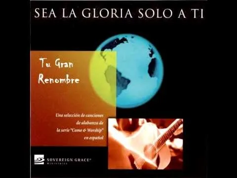 Tu Gran Renombre by Sovereign Grace Music video thumbnail