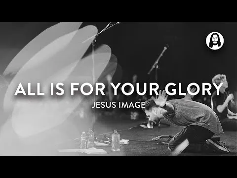 All Is For Your Glory by Jeremy Riddle video thumbnail