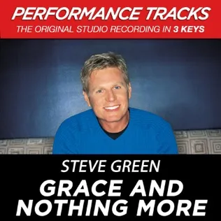 Steve Green Grace and Nothing More