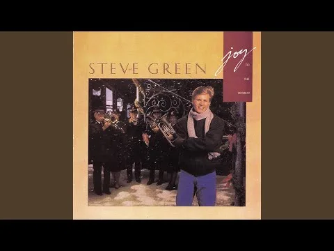 Joy To The World by Steve Green video thumbnail