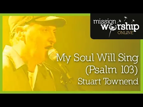 My Soul Will Sing (Psalm 103) official video thumbnail