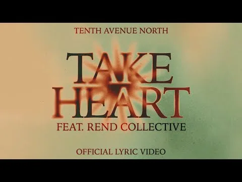 Take Heart by Tenth Avenue North video thumbnail