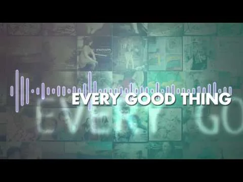 Every Good Thing official video thumbnail