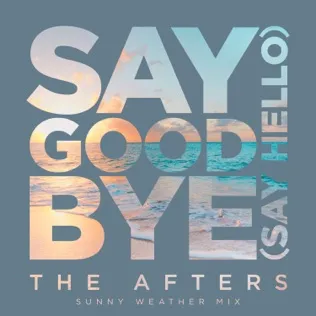 The Afters Say Goodbye (Say Hello) 