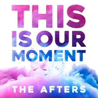 The Afters This Is Our Moment