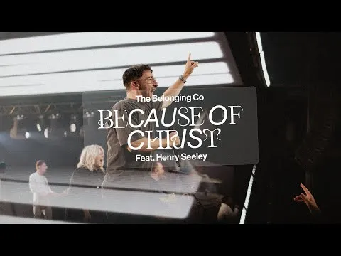 Because of Christ by The Belonging Co video thumbnail