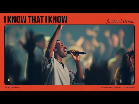 I Know That I Know (Feat. David Dennis) by The Belonging Co video thumbnail