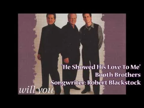 He Showed His Love To Me by The Booth Brothers video thumbnail