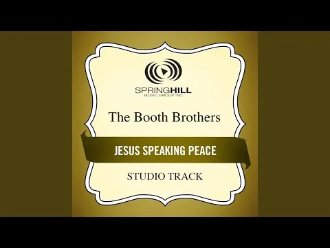 Jesus Speaking Peace by The Booth Brothers video thumbnail