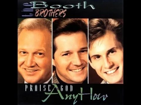 Praise God Anyhow by The Booth Brothers video thumbnail