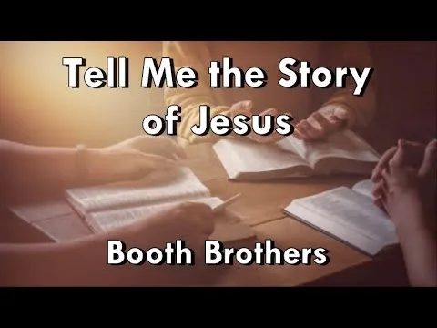Tell Me The Story of Jesus by The Booth Brothers video thumbnail