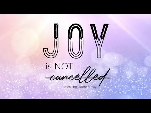 Joy is Not Cancelled by The Collingsworth Family video thumbnail