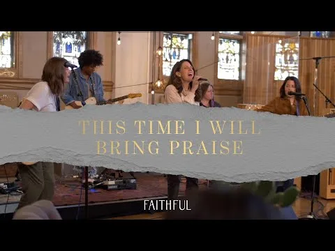 This Time I Will Bring Praise by The Faithful video thumbnail