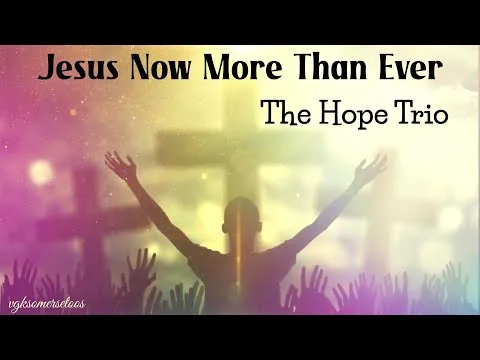 Jesus Now More Than Ever official video thumbnail