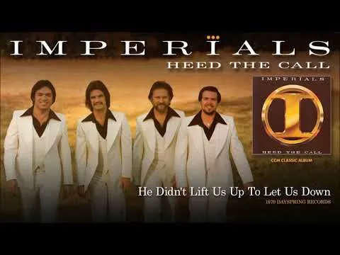 He Didn't Lift Us Up to Let Us Down by The Imperials video thumbnail