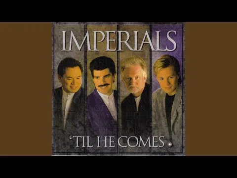 Til He Comes by The Imperials video thumbnail