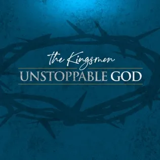 The Kingsmen Unstoppable God