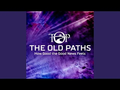 How Good The Good News Feels by The Old Paths video thumbnail