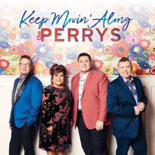 The Perrys Keep Movin' Along