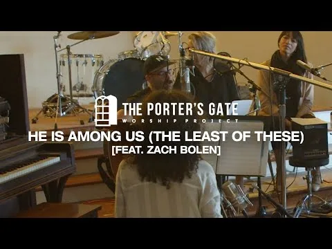 He is Among Us (The Least of These) by The Porter's Gate video thumbnail