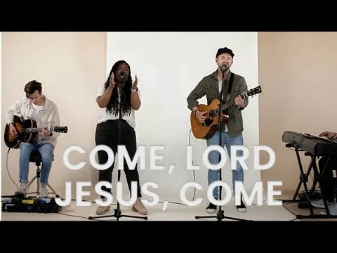 Come, Lord Jesus, Come official video thumbnail