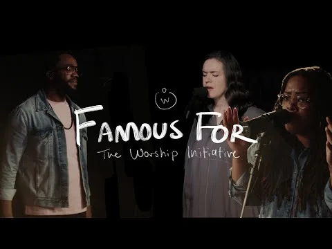 Famous For (I Believe) by The Worship Initiative video thumbnail