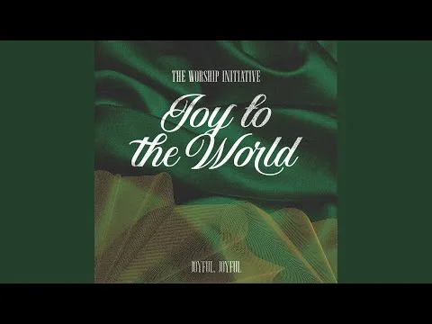 Joy To The World (Joyful, Joyful) by The Worship Initiative video thumbnail