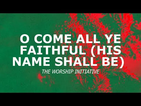 O Come All Ye Faithful by The Worship Initiative video thumbnail