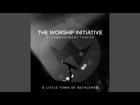 O Little Town of Bethlehem by The Worship Initiative video thumbnail