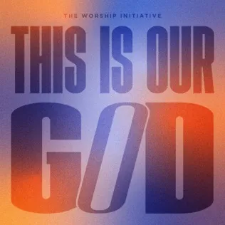 The Worship Initiative This Is Our God