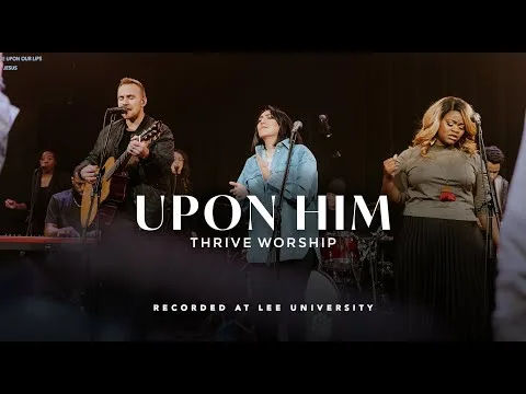 Upon Him by Thrive Worship video thumbnail