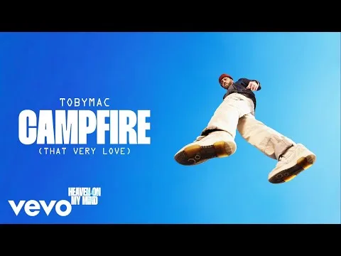 Campfire (That Very Love) by TobyMac video thumbnail