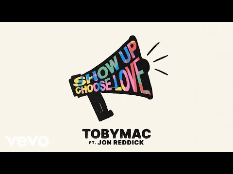 Show Up Choose Love by TobyMac video thumbnail
