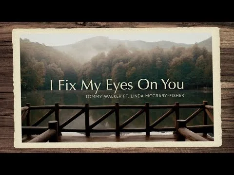 I Fix My Eyes On You by Tommy Walker video thumbnail