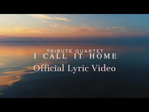 I Call It Home by Tribute Quartet video thumbnail