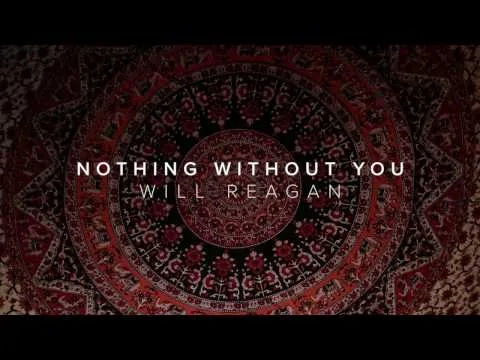 Nothing Without You by Will Reagan video thumbnail
