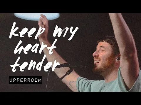 Keep My Heart Tender by UpperRoom Music video thumbnail