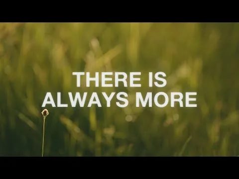 There Is Always More official video thumbnail
