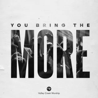 Valley Creek Worship You Bring The More