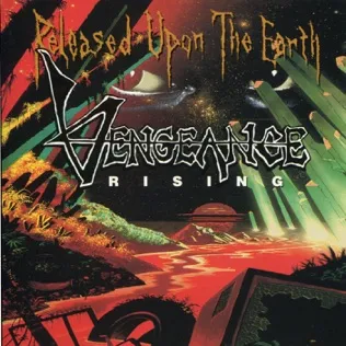 Vengeance Rising Released Upon The Earth
