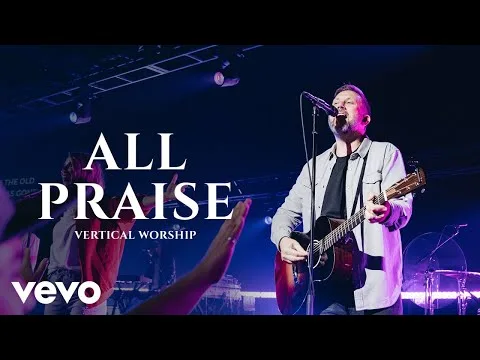 All Praise (Sing Praise) by Vertical Worship video thumbnail