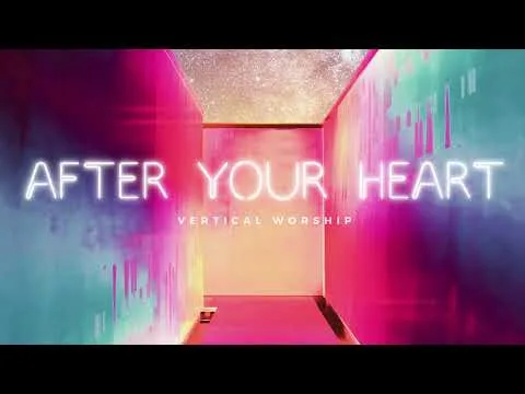 After Your Heart by Vertical Worship video thumbnail