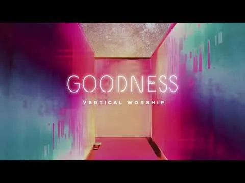 Goodness by Vertical Worship video thumbnail