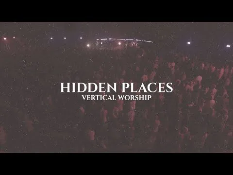 Hidden Places by Vertical Worship video thumbnail