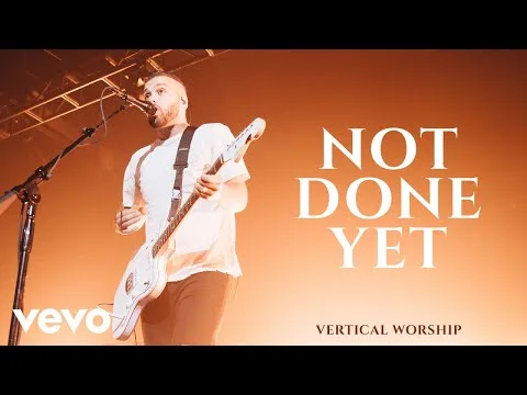 Not Done Yet by Vertical Worship video thumbnail