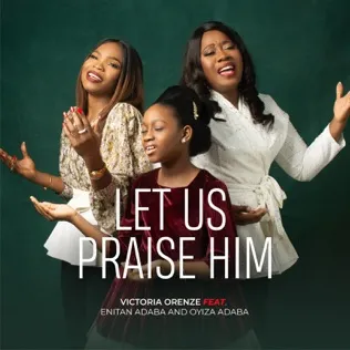 Victoria Orenze Let Us Praise Him
