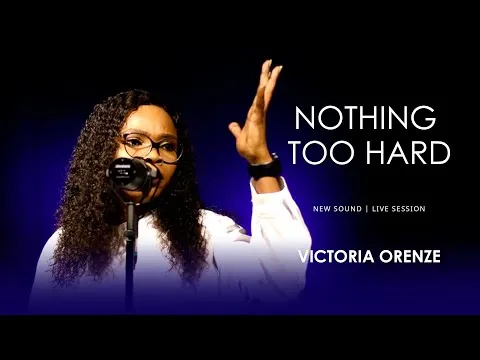 Nothing Too Hard by Victoria Orenze video thumbnail