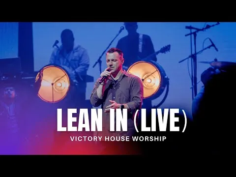 Lean in by Victory House Worship video thumbnail
