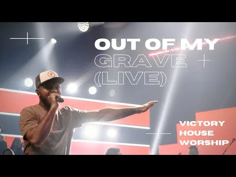 Out of My Grave by Victory House Worship video thumbnail